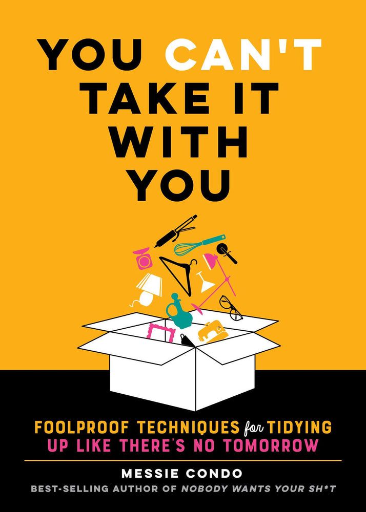You Can't Take It With You Foolproof Techniques for Tidying Up Like There's No Tomorrow image - Books - Image - Pop Weasel