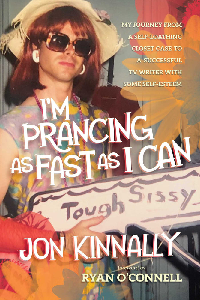 I'm Prancing As Fast As I Can My Journey From a Self-Loathing Closet Case to a Successful TV Writer With Some Self-Esteem image - Books - Image - Pop Weasel