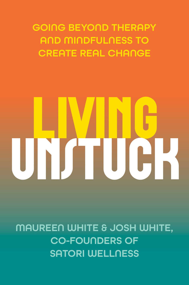 Living Unstuck: Going Beyond Therapy and Mindfulness to Create Real Change - Books - Image - Pop Weasel