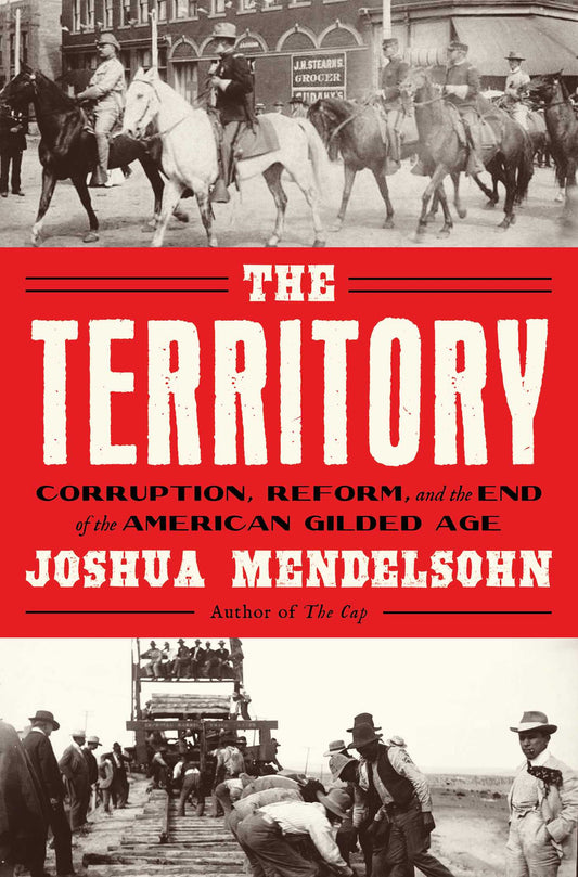 The Territory: Corruption, Reform, and the end of the American Gilded Age