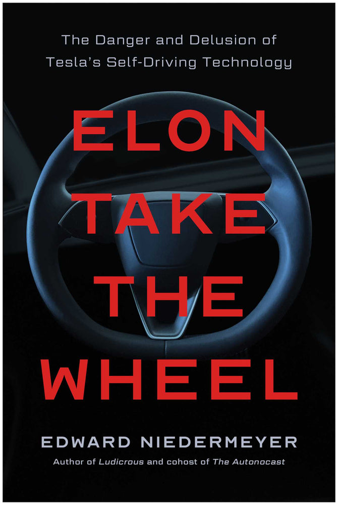 Elon Take The Wheel: The Danger And Delusion Of Tesla's Self-Driving Technology - Books - Image - Pop Weasel