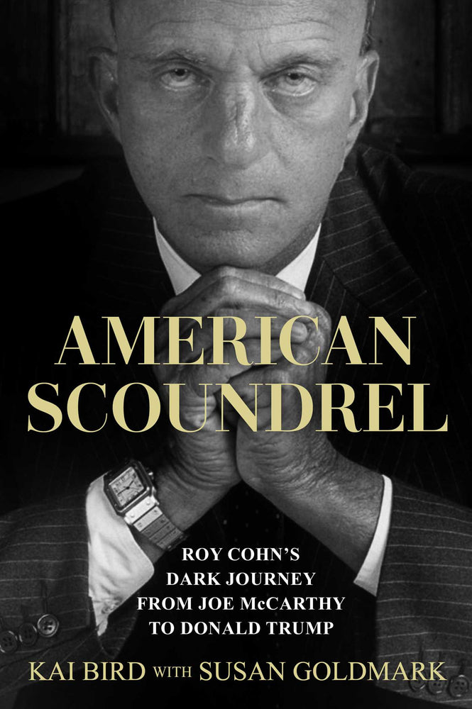 American Scoundrel: Roy Cohn's Dark Journey From Joe Mccarthy To Donald Trump - Books - Image - Pop Weasel