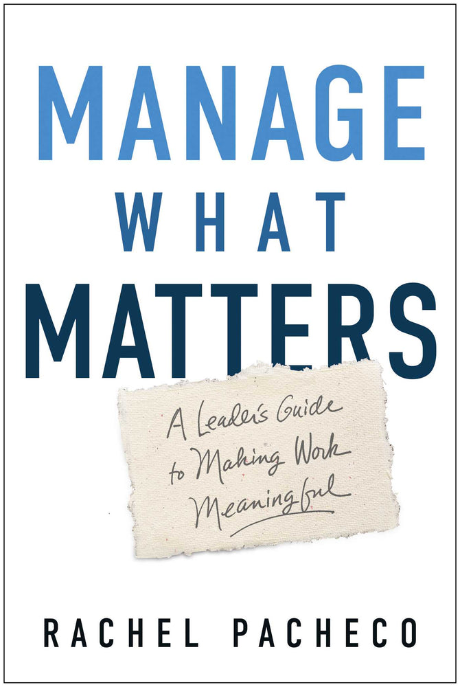 Manage What Matters: A Leader's Guide To Making Work Meaningful - Books - Image - Pop Weasel