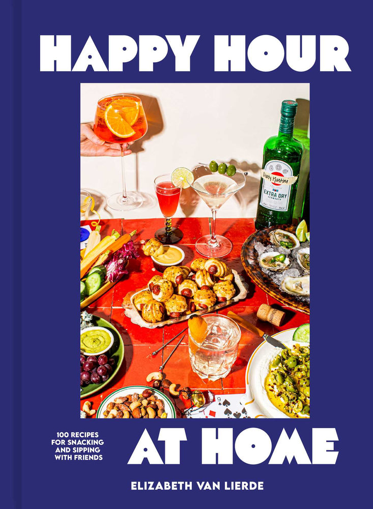 Happy Hour At Home: 100 Recipes For Snacking And Sipping With Friends - Books - Image - Pop Weasel