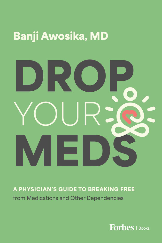 Drop Your Meds: A Physician's Guide To Breaking Free From Medications And Other Dependencies - Books - Image - Pop Weasel