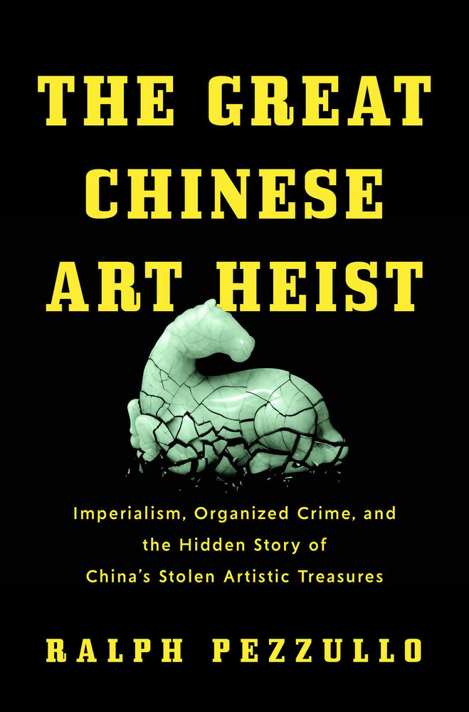 The Great Chinese Art Heist Imperialism, Organized Crime, and the Hidden Story of China's Stolen Artistic Treasures image - Books - Image - Pop Weasel