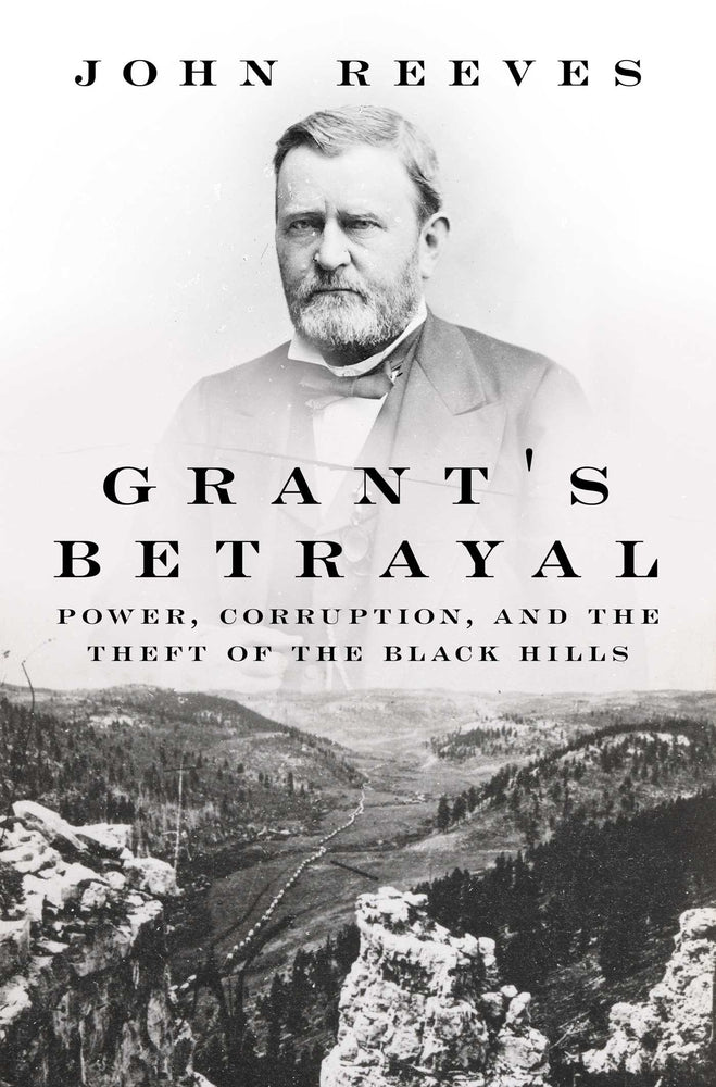 Grant's Betrayal: Power, Corruption, And The Theft Of The Black Hills - Books - Image - Pop Weasel