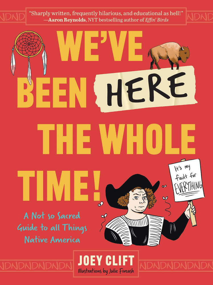 We've Been Here The Whole Time!: A Not So Sacred Guide To All Things Native America - Books - Image - Pop Weasel