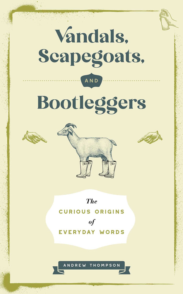 Vandals, Scapegoats, And Bootleggers: The Curious Origins Of Everyday Words - Books - Image - Pop Weasel