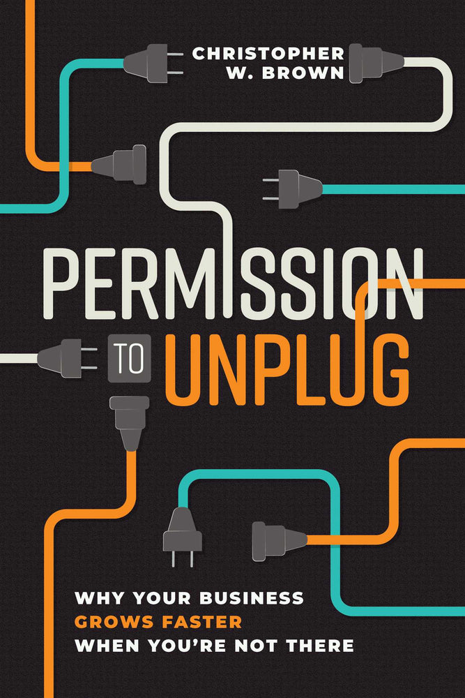 Permission To Unplug: Why Your Business Grows Faster When You're Not There - Books - Image - Pop Weasel