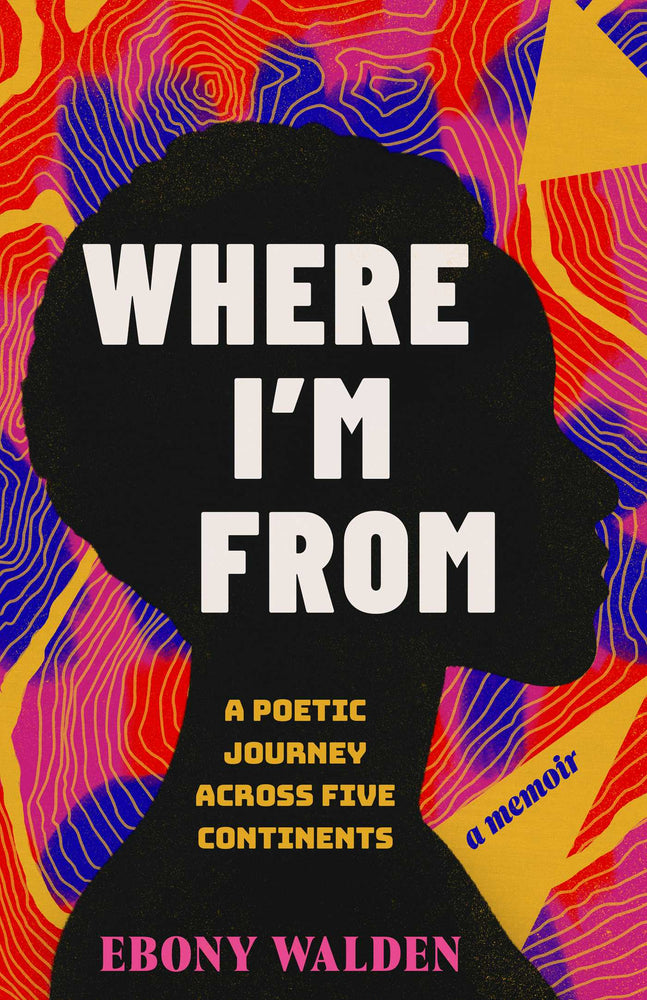 Where I'm From: A Poetic Journey Across Five Continents-A Memoir - Books - Image - Pop Weasel