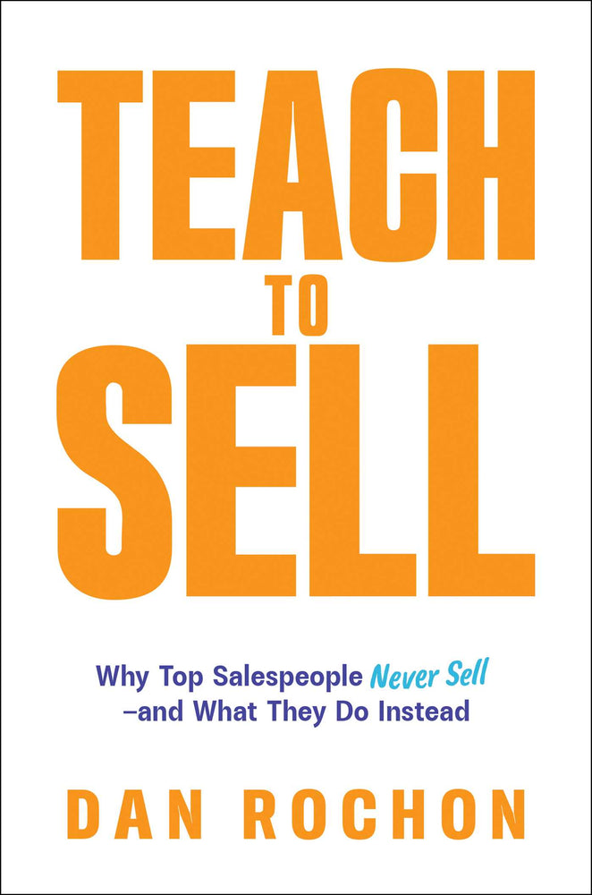 Teach to Sell: Why Top Salespeople Never Sell-and What They Do Instead - Books - Image - Pop Weasel