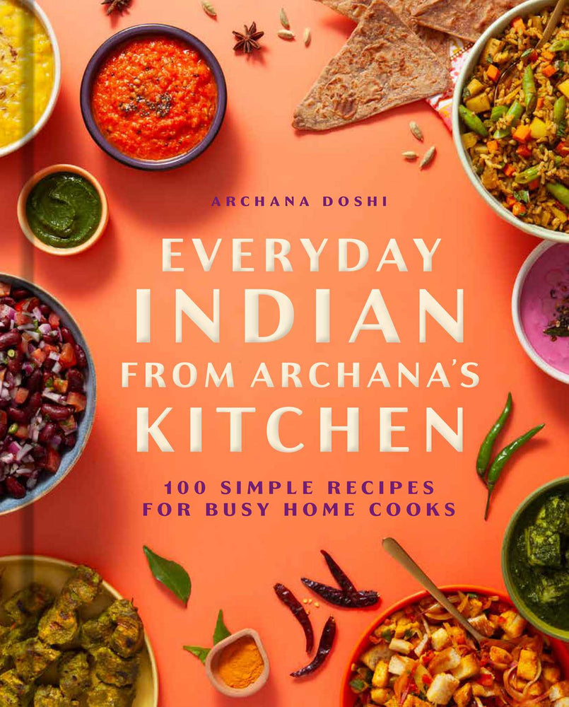Everyday Indian from Archana's Kitchen: 100 Simple Recipes for Busy Home Cooks - Books - Image - Pop Weasel