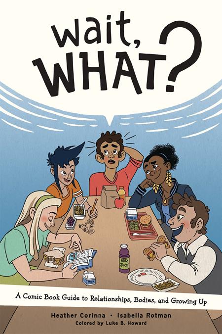 Wait What  | TPB A Comic Book Guide To Relationships Bodies And Growing Up (new Printing) image - Magazine - Image - Pop Weasel