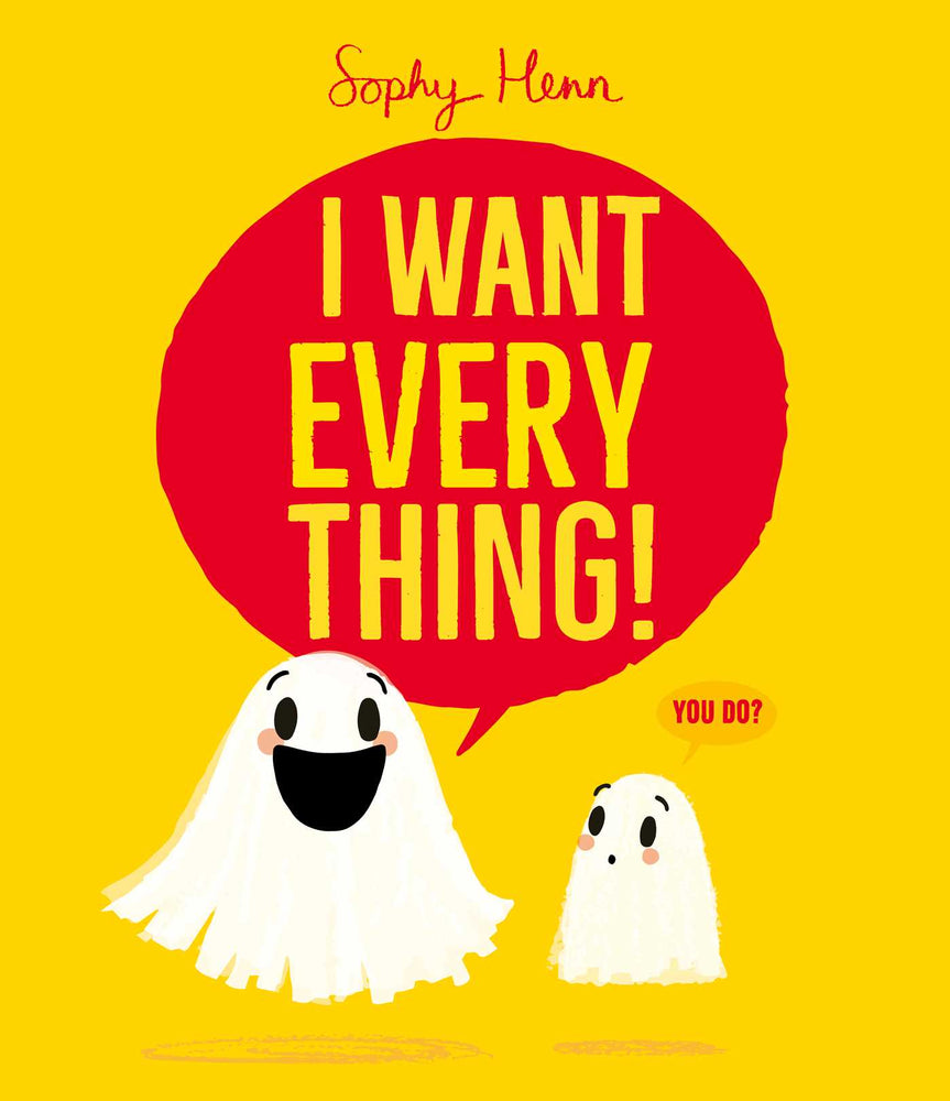 I Want Everything: a funny and relatable picture book from Sophy Henn - Childrens Books - Image - Pop Weasel