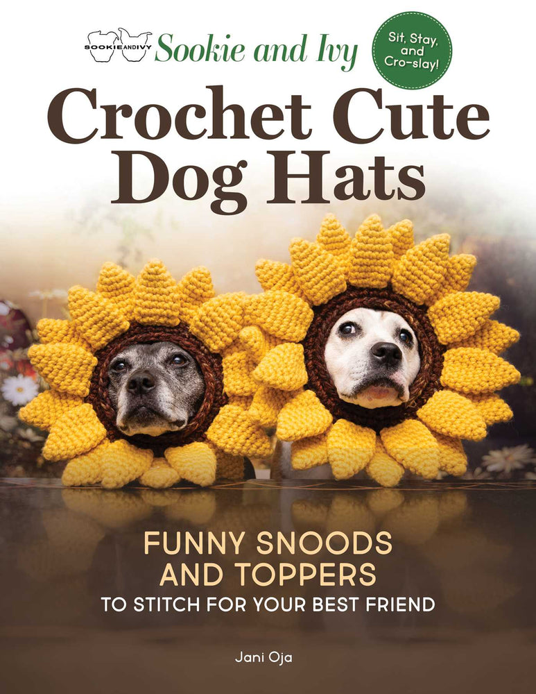 Sookie and Ivy Crochet Cute Dog Hats: Funny Snoods and Toppers to Stitch for Your Best Friend - Books - Image - Pop Weasel
