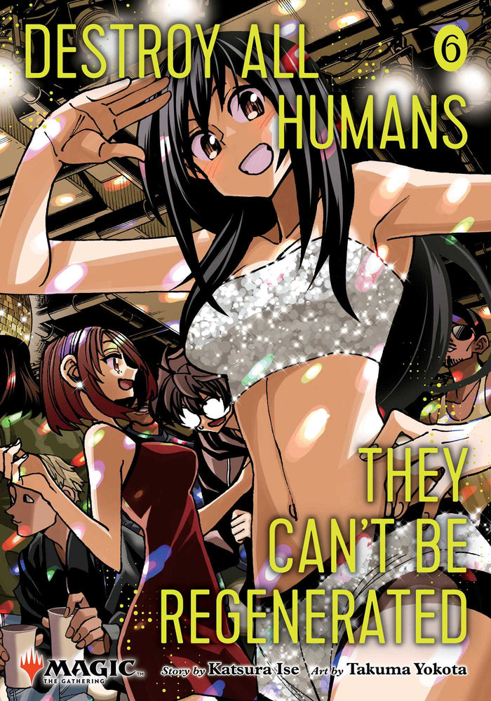 Destroy All Humans. They Can't Be Regenerated. A Magic: The Gathering Manga, Vol. 6: Limited edition Magic: The Gathering card included in fir - Manga - Image - Pop Weasel