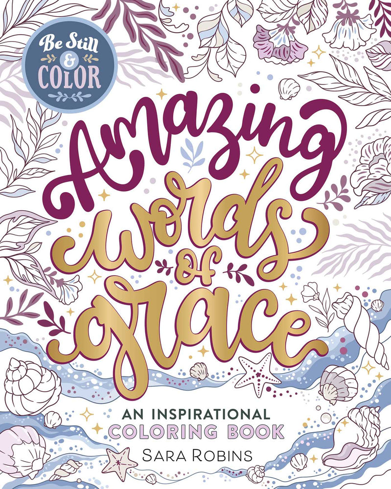 Be Still & Color Amazing Words of Grace: An Inspirational Coloring Book - Books - Image - Pop Weasel