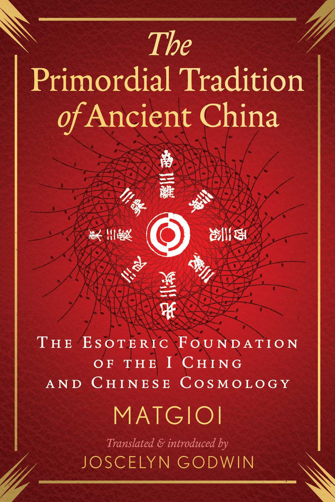The Primordial Tradition of Ancient China: The Esoteric Foundation of the I Ching and Chinese Cosmology - Books - Image - Pop Weasel