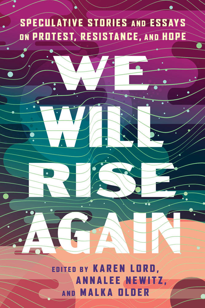 We Will Rise Again: Speculative Stories And Essays On Protest, Resistance, And Hope - Books - Image - Pop Weasel