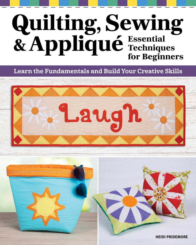 Quilting, Sewing & Applique: Essential Techniques for Beginners: Learn the Fundamentals and Build Your Creative Skills - Books - Image - Pop Weasel