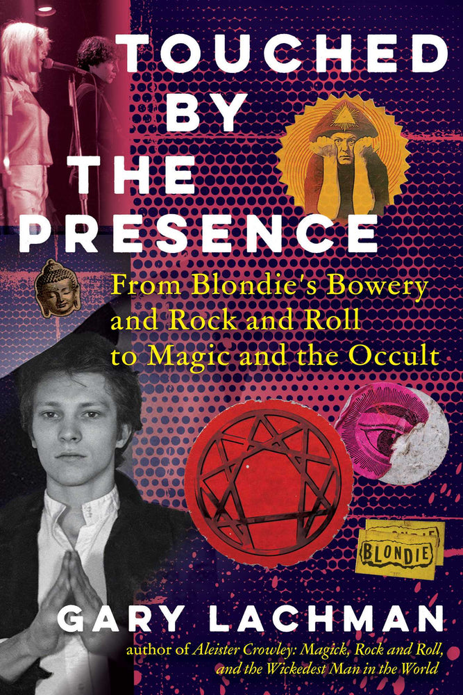Touched by the Presence: From Blondie's Bowery and Rock and Roll to Magic and the Occult - Books - Image - Pop Weasel