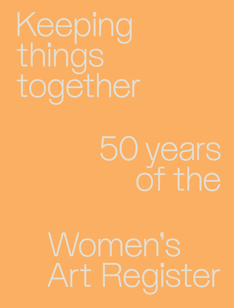 Keeping things together: 50 years of the Women's Art Register - Books - Image - Pop Weasel