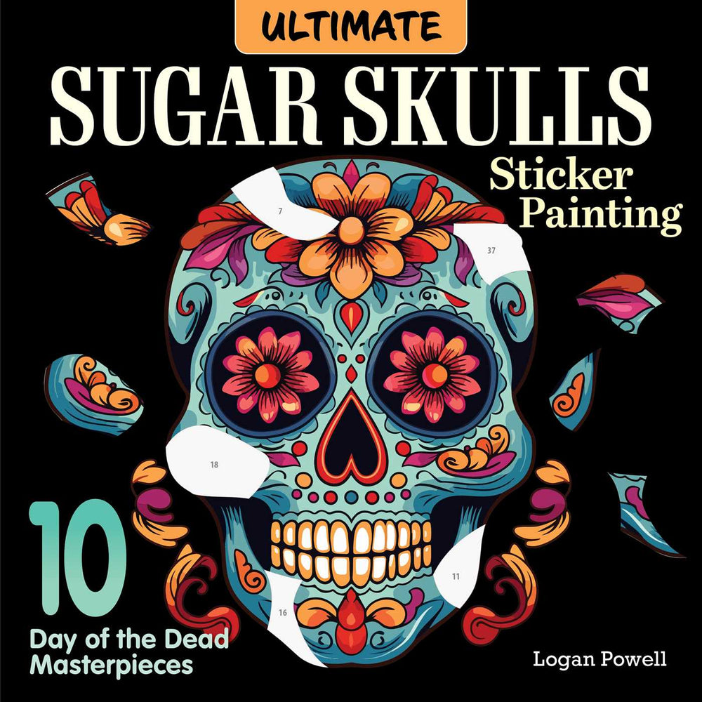 Ultimate Sugar Skulls Sticker Painting: 10 Day of the Dead Masterpieces - Books - Image - Pop Weasel