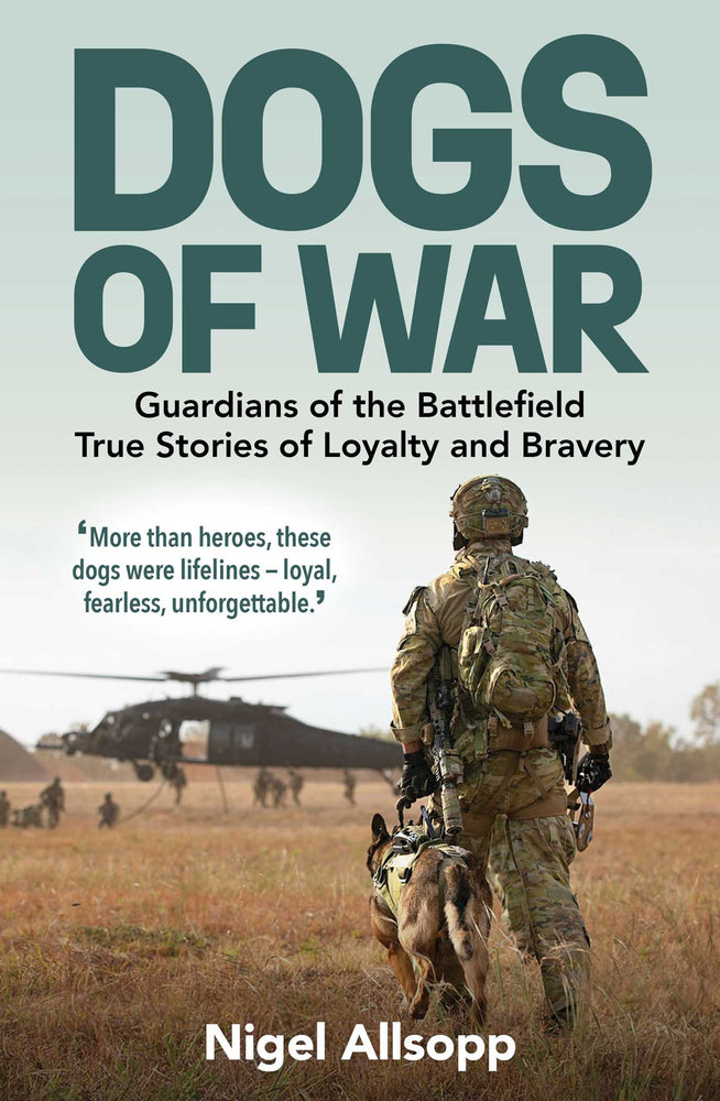 Dogs of War: Guardians of the Battlefield: True Stories of Loyalty and Bravery | TPB - Books - Image - Pop Weasel