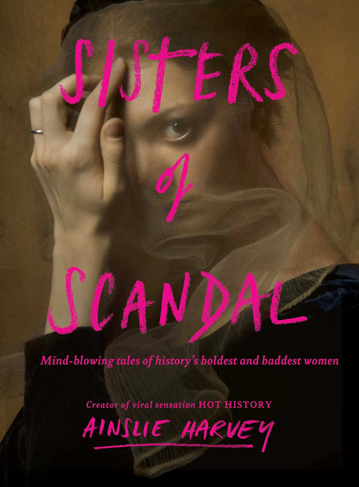 Sisters of Scandal: Mind-blowing tales of history's boldest and baddest women - Books - Image - Pop Weasel