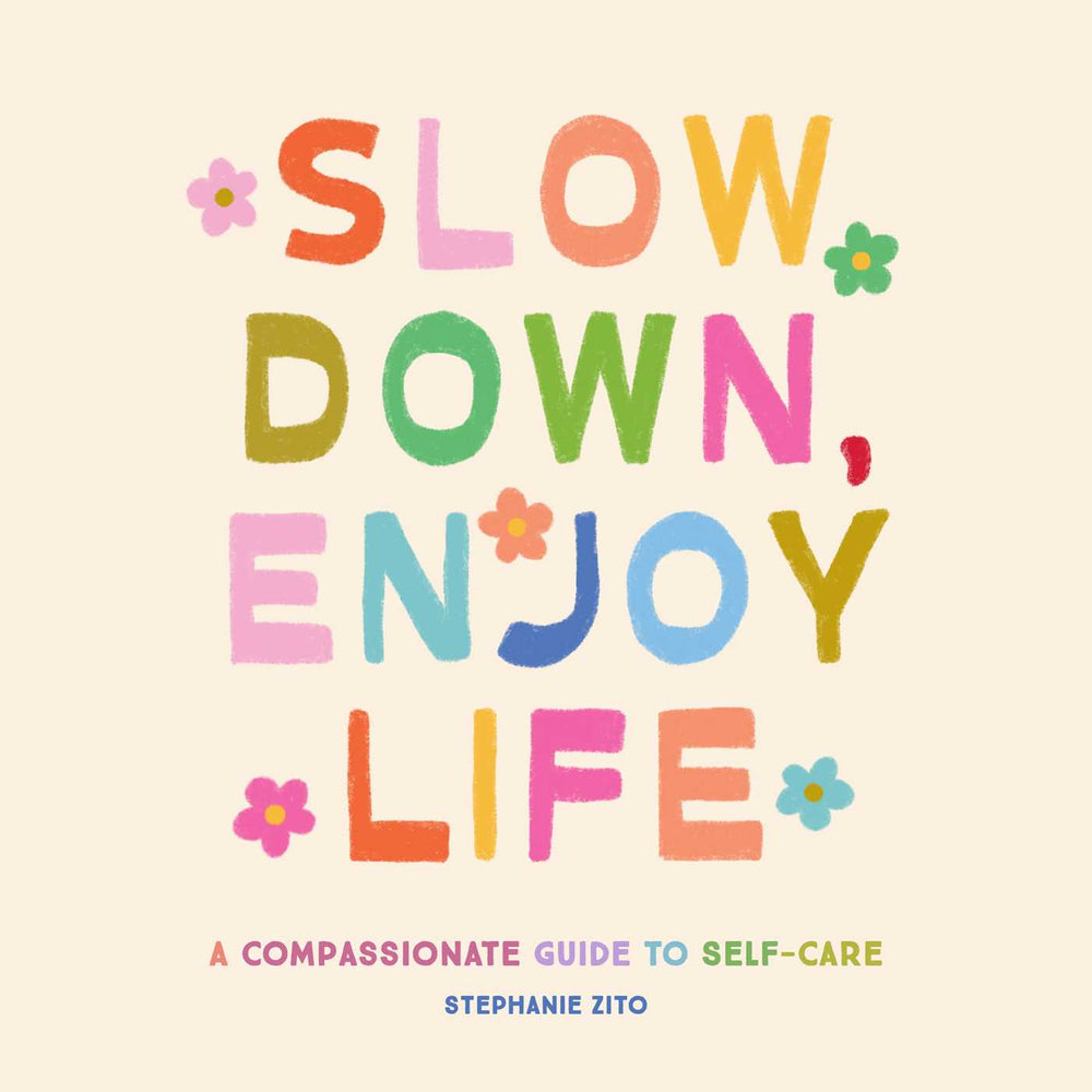 Slow Down, Enjoy Life A Compassionate Guide to Self-Care image - Books - Image - Pop Weasel
