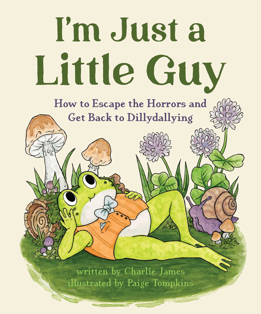 I'm Just a Little Guy: How to Escape the Horrors and Get Back to Dillydallying - Books - Image - Pop Weasel