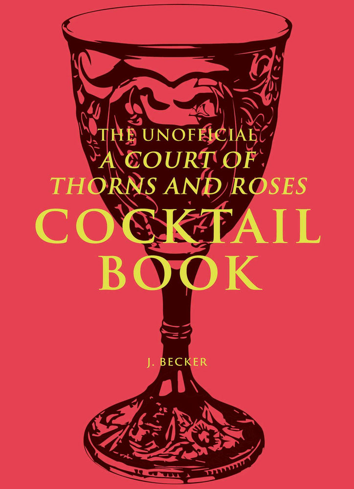 The Unofficial A Court of Thorns and Roses Cocktail Book - Books - Image - Pop Weasel