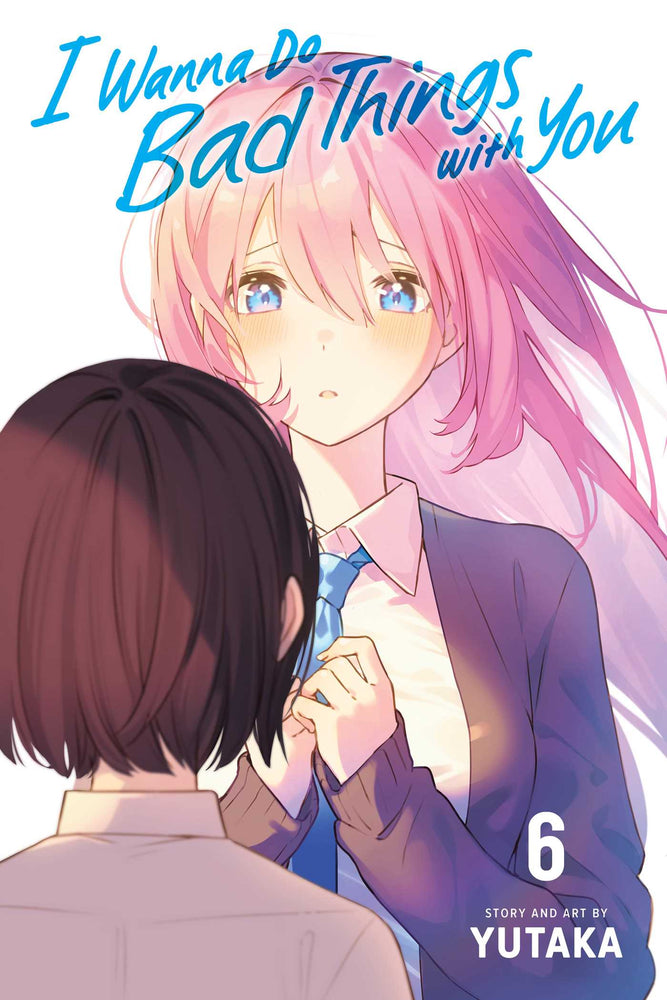 I Wanna Do Bad Things With You, Vol. 6 - Manga - Image - Pop Weasel