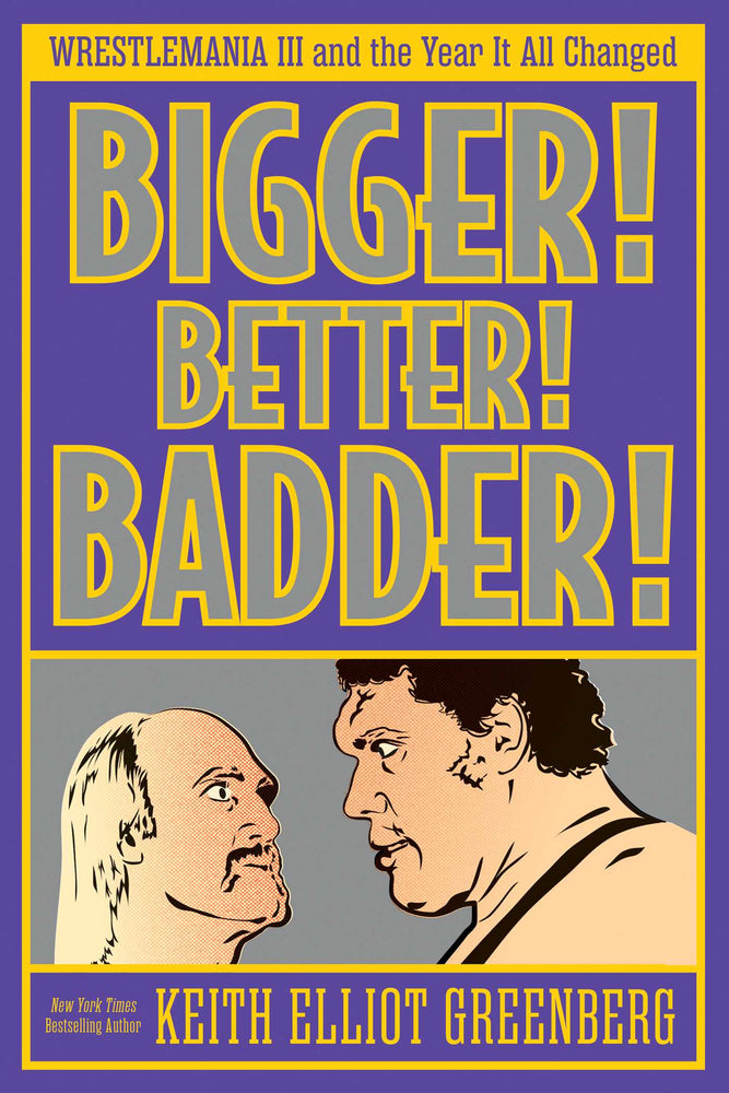 BIGGER! BETTER! BADDER!: WRESTLEMANIA III and the Year It All Changed | TPB - Books - Image - Pop Weasel