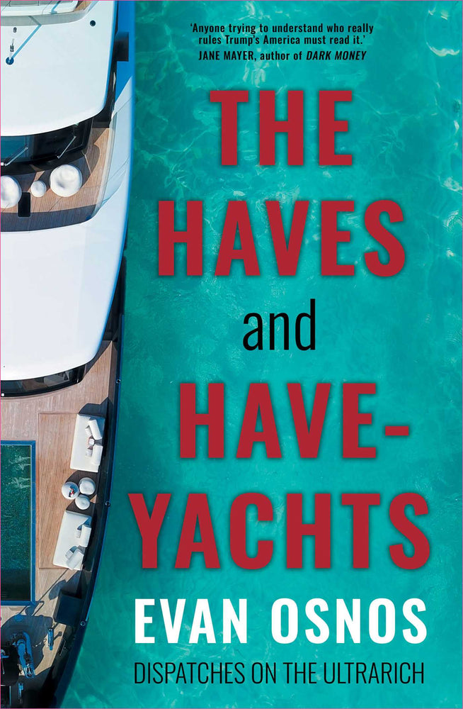 The Haves And Have-Yachts: Dispatches On The Ultrarich - Books - Image - Pop Weasel