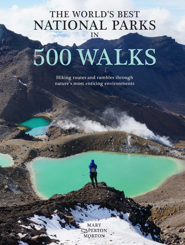 The World's Best National Parks In 500 Walks: Hiking routes and rambles through nature's most enticing environments - Books - Image - Pop Weasel