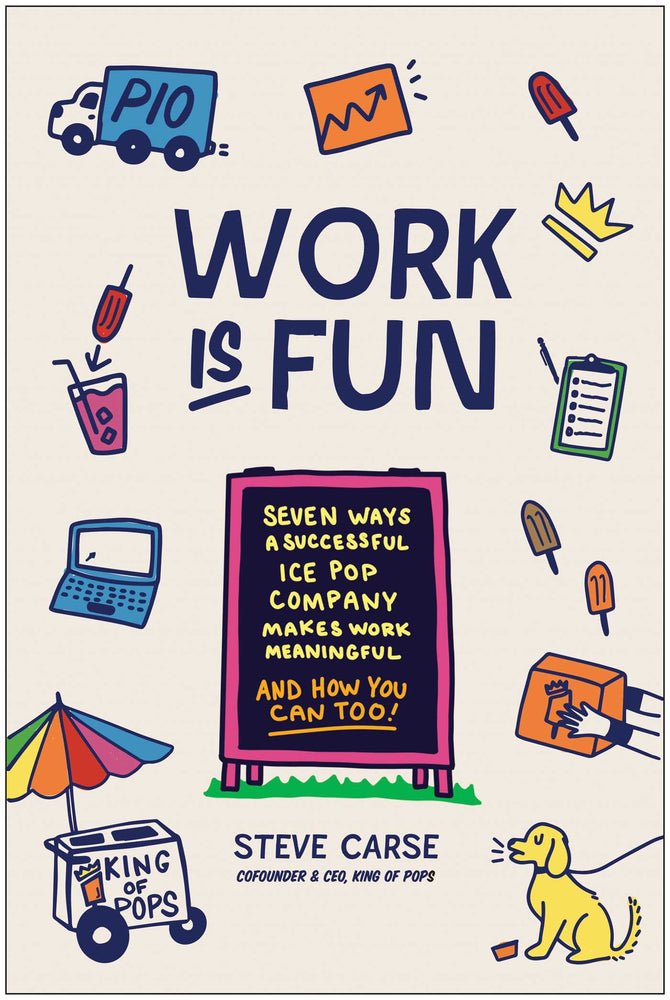 Work Is Fun Seven Ways a Successful Ice Pop Company Makes Work Meaningful and How You Can Too image - Books - Image - Pop Weasel