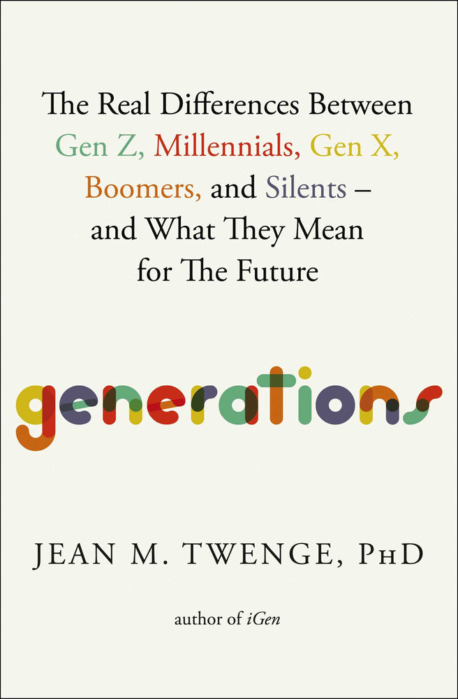 Generations: The Real Differences Between Gen Z, Millennials, Gen X, Boomers, and Silents-and What They Mean for The Future - Books - Image - Pop Weasel