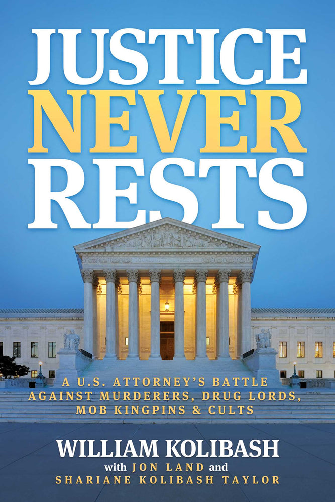 Justice Never Rests: A U.S. Attorney's Battle against Murderers, Drug Lords, Mob Kingpins & Cults - Books - Image - Pop Weasel
