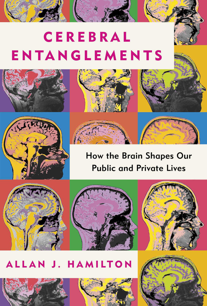 Cerebral Entanglements: How the Brain Shapes Our Public and Private Lives - Books - Image - Pop Weasel