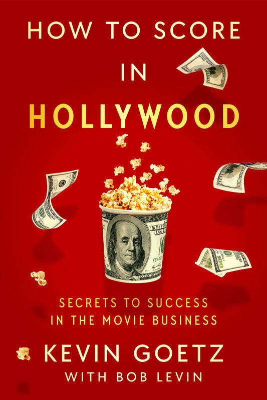 How to Score in Hollywood Secrets to Success in the Movie Business image