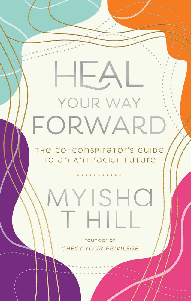 Heal Your Way Forward The Co-Conspirator's Guide to an Antiracist Future image - Books - Image - Pop Weasel