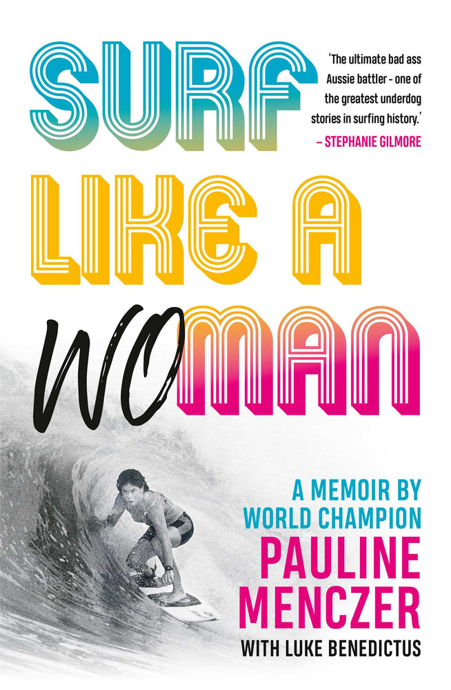 Surf Like A Woman: Becoming World Champ when women weren't welcome on the waves - Books - Image - Pop Weasel