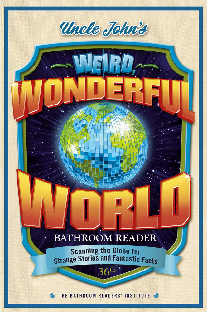 Uncle John's Weird, Wonderful World Bathroom Reader: Scanning the Globe for Strange Stories and Fantastic Facts - Books - Image - Pop Weasel