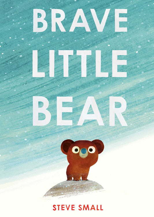 Brave Little Bear: an adorable story from the author of The Duck Who Didn't Like Water
