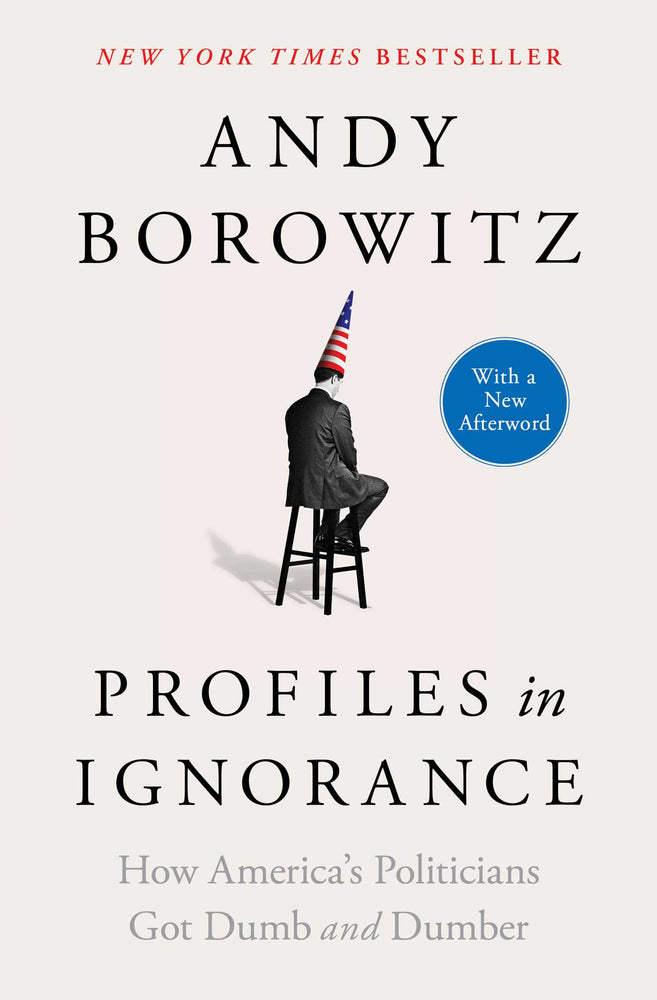 Profiles in Ignorance: How America's Politicians Got Dumb and Dumber - Books - Image - Pop Weasel