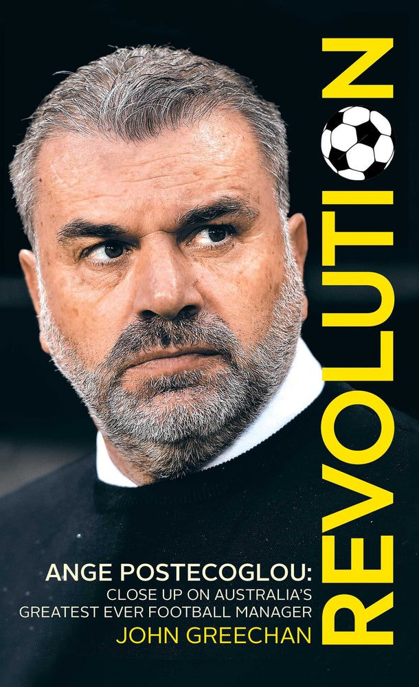 Revolution: Ange Postecoglou: Close Up on Australia's Greatest Ever Football Manager - Books - Image - Pop Weasel