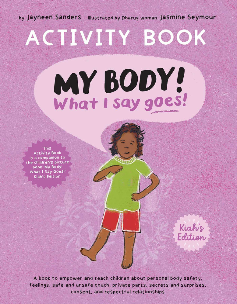 My Body! What I Say Goes! Activity Book Kiah's Edition: Teach children about body safety, safe and unsafe touch, private parts, consent, respec - Childrens Books - Image - Pop Weasel