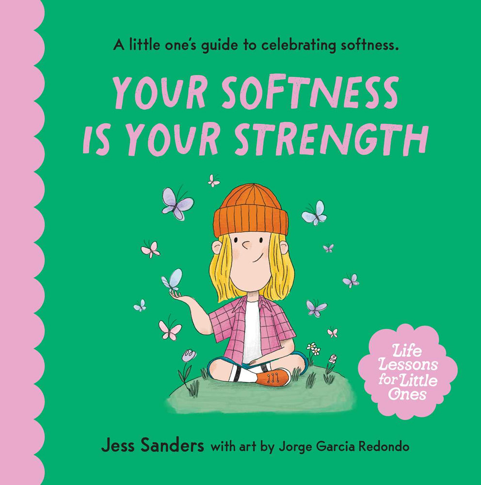 Life Lessons for Little Ones: Your Softness is Your Strength: A little one's guide to celebrating softness - Childrens Books - Image - Pop Weasel
